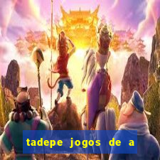 tadepe jogos de a  o